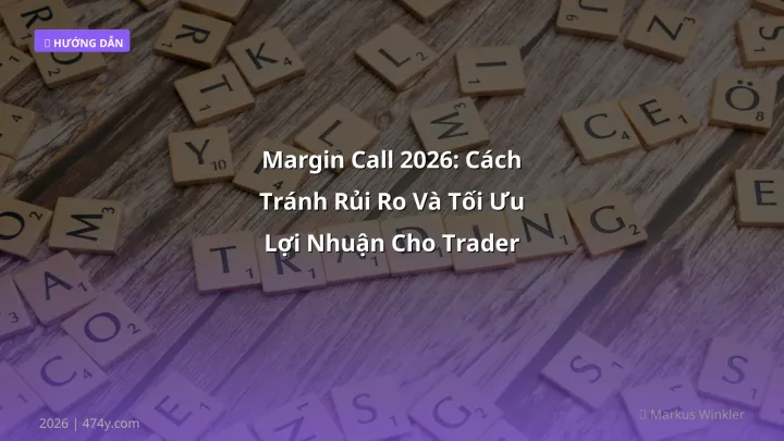 Infographic margin call 2026: cách tránh rủi ro và tối ưu lợi nhuận cho trader việt - Thông tin quan trọng cho trader Việt