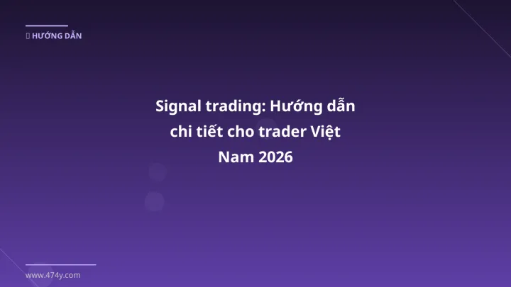 Signal trading - Phân tích và hướng dẫn từ chuyên gia crypto Việt Nam
