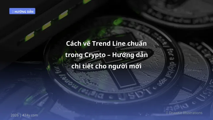 Cách vẽ Trend Line chuẩn trong Crypto – Hướng dẫn chi tiết cho người mới - Hướng dẫn chi tiết 2026 | 474y.com