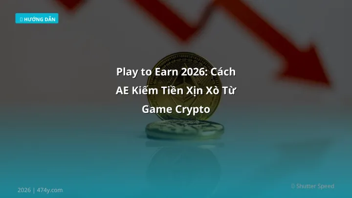 Hình ảnh minh họa: Play to earn - Cập nhật mới nhất 2026