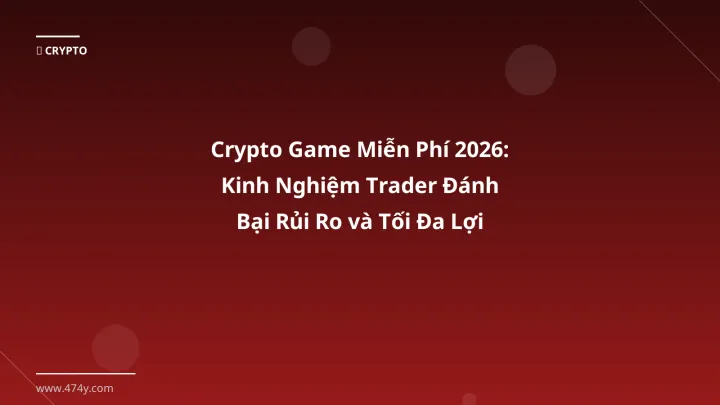 Infographic crypto game miễn phí 2026: kinh nghiệm trader đánh bại rủi ro và tối đa lợi nhuận - Thông tin quan trọng cho trad
