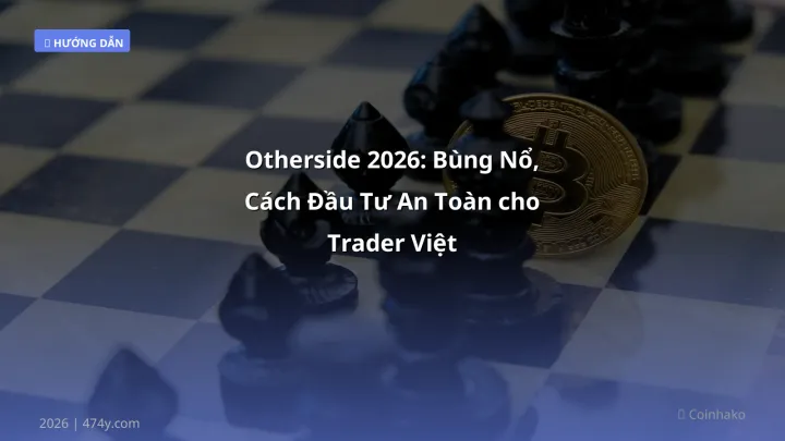 Otherside 2026: Bùng Nổ, Cách Đầu Tư An Toàn cho Trader Việt - Hướng dẫn chi tiết 2026 | 474y.com