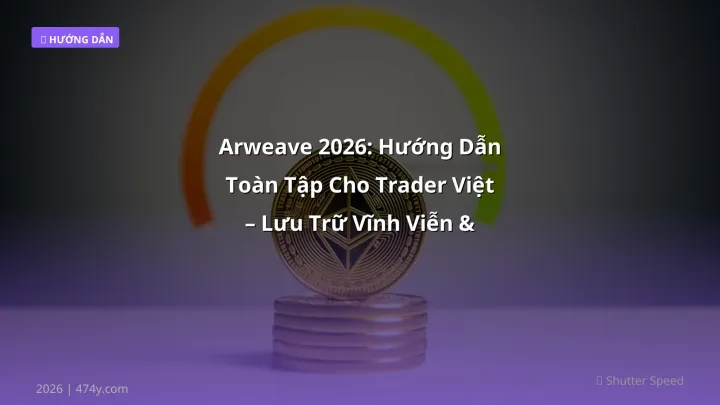 Arweave - Phân tích và hướng dẫn từ chuyên gia crypto Việt Nam