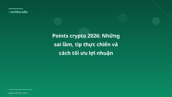Infographic points crypto 2026: những sai lầm, tip thực chiến và cách tối ưu lợi nhuận - Thông tin quan trọng cho trader Việt