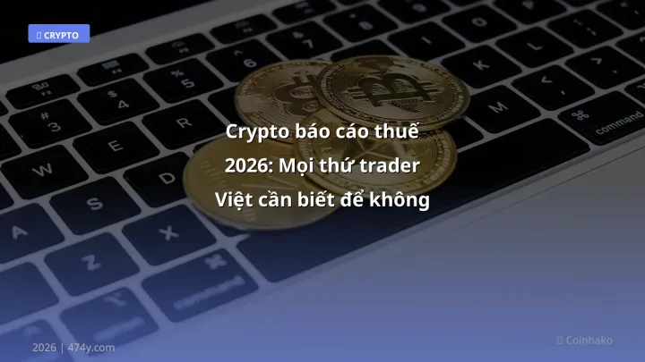 Hình ảnh minh họa: Crypto báo cáo thuế - Cập nhật mới nhất 2026