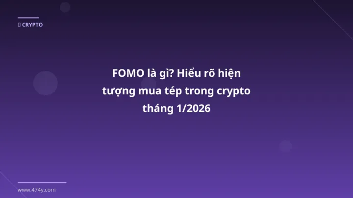 Infographic fomo là gì? hiểu rõ hiện tượng mua tép trong crypto tháng 1/2026 - Thông tin quan trọng cho trader Việt