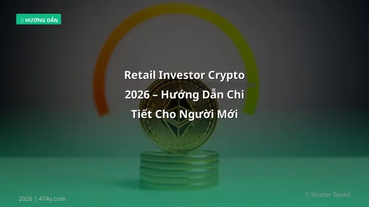 Retail investor - Phân tích và hướng dẫn từ chuyên gia crypto Việt Nam