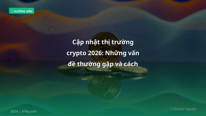 Hình ảnh minh họa: Cập nhật thị trường crypto - Cập nhật mới nhất 2026