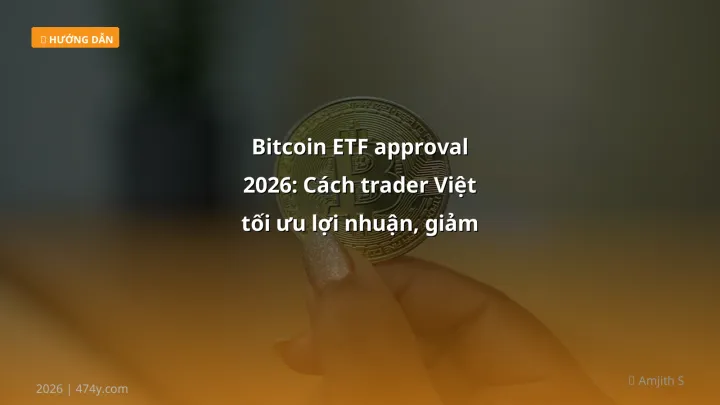 Infographic bitcoin etf approval 2026: cách trader việt tối ưu lợi nhuận, giảm rủi ro - Thông tin quan trọng cho trader Việt