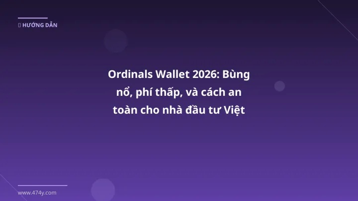 Hình ảnh minh họa: Ordinals wallet - Cập nhật mới nhất 2026