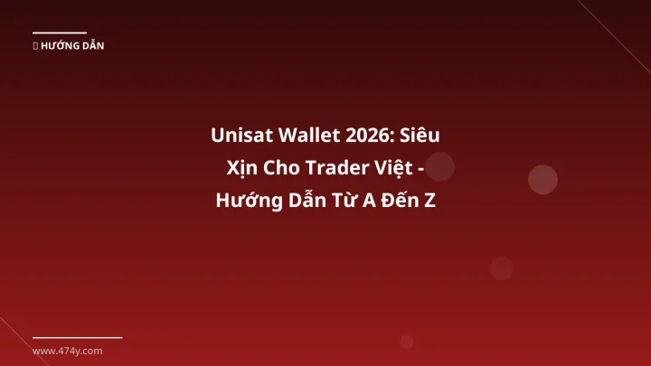 Unisat wallet - Phân tích và hướng dẫn từ chuyên gia crypto Việt Nam
