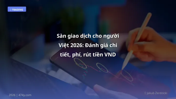 Infographic sàn giao dịch cho người việt 2026: đánh giá chi tiết, phí, rút tiền vnd - Thông tin quan trọng cho trader Việt