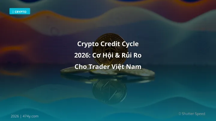 Crypto credit cycle - Phân tích và hướng dẫn từ chuyên gia crypto Việt Nam
