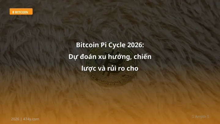 Bitcoin Pi Cycle 2026: Dự đoán xu hướng, chiến lược và rủi ro cho trader Việt - Hướng dẫn chi tiết 2026 | 474y.com