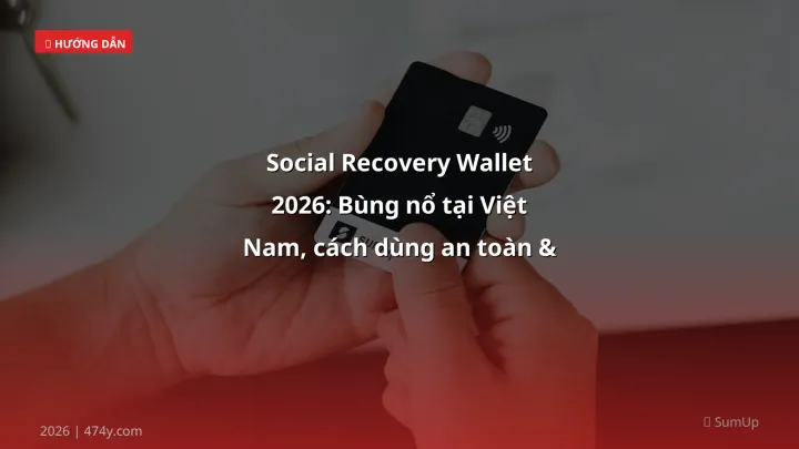 Infographic social recovery wallet 2026: bùng nổ tại việt nam, cách dùng an toàn & tối ưu - Thông tin quan trọng cho trader V
