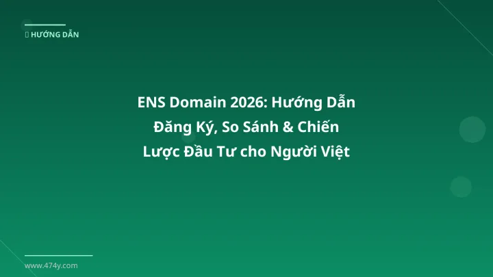 ENS domain - Phân tích và hướng dẫn từ chuyên gia crypto Việt Nam