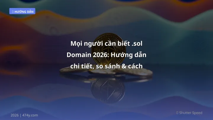 Infographic mọi người cần biết .sol domain 2026: hướng dẫn chi tiết, so sánh & cách đăng ký - Thông tin quan trọng cho trader