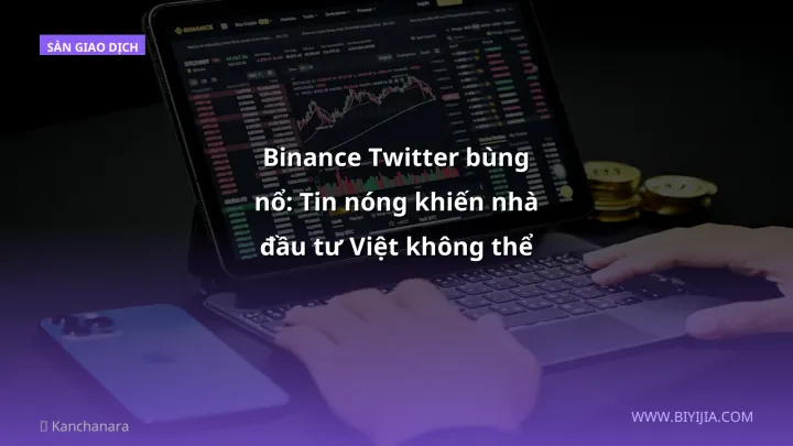 Binance Twitter bùng nổ: Tin nóng khiến nhà đầu tư Việt không thể bỏ lỡ!