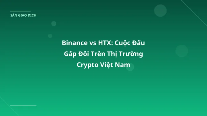 Binance vs HTX: Cuộc Đấu Gấp Đôi Trên Thị Trường Crypto Việt Nam