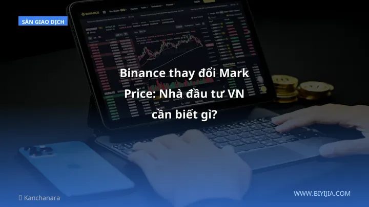 Binance thay đổi Mark Price: Nhà đầu tư VN cần biết gì?