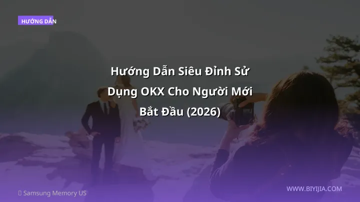 Hướng Dẫn Siêu Đỉnh Sử Dụng OKX Cho Người Mới Bắt Đầu (2026)
