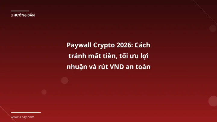 Infographic paywall crypto 2026: cách tránh mất tiền, tối ưu lợi nhuận và rút vnd an toàn - Thông tin quan trọng cho trader V