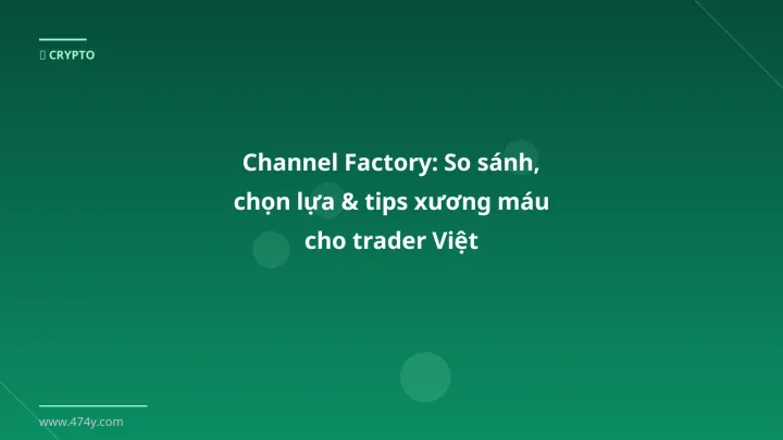 Infographic channel factory: so sánh, chọn lựa & tips xương máu cho trader việt - Thông tin quan trọng cho trader Việt