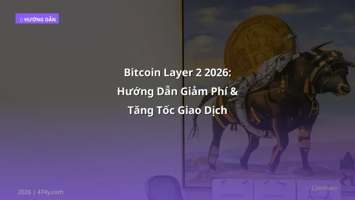 Hình ảnh minh họa: Bitcoin layer 2 - Cập nhật mới nhất 2026