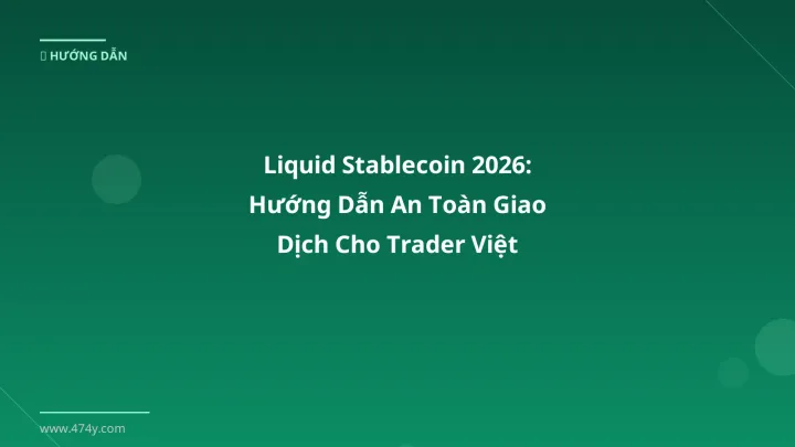 Infographic liquid stablecoin 2026: hướng dẫn an toàn giao dịch cho trader việt - Thông tin quan trọng cho trader Việt