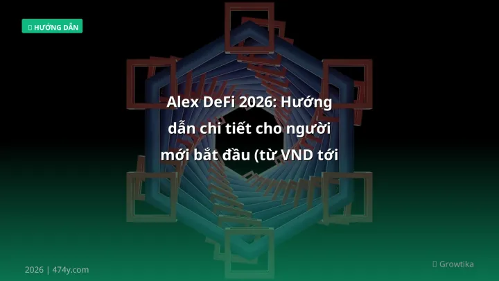 Hình ảnh minh họa: Alex DeFi - Cập nhật mới nhất 2026