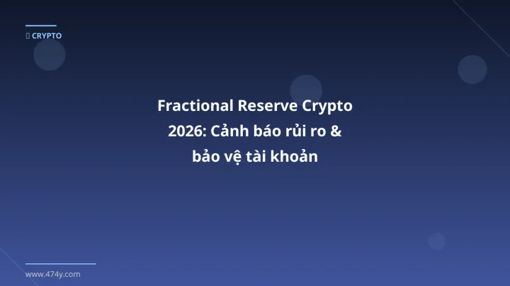 Infographic fractional reserve crypto 2026: cảnh báo rủi ro & bảo vệ tài khoản - Thông tin quan trọng cho trader Việt