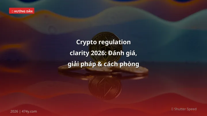 Hình ảnh minh họa: Crypto regulation clarity - Cập nhật mới nhất 2026