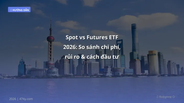 Infographic spot vs futures etf 2026: so sánh chi phí, rủi ro & cách đầu tư - Thông tin quan trọng cho trader Việt