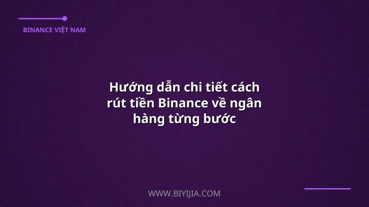 Hướng dẫn chi tiết cách rút tiền Binance về ngân hàng từng bước