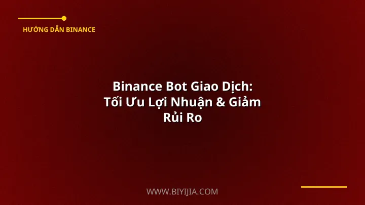Binance Bot Giao Dịch: Tối Ưu Lợi Nhuận & Giảm Rủi Ro